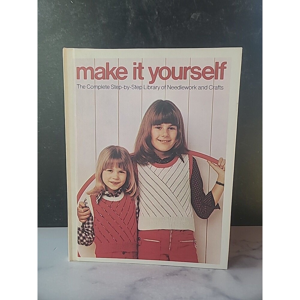 Make It Yourself The Complete Step-by-Step Library Of Needlework And Crafts...